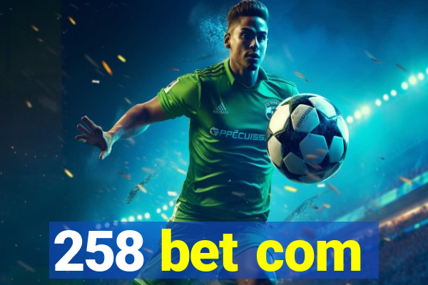 258 bet com